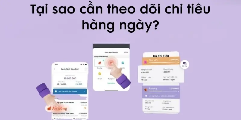 Tại sao cần theo dõi chi tiêu hàng ngày để sống có kế hoạch?