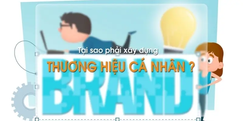 Tại sao cần xây dựng thương hiệu cá nhân trong sự nghiệp?