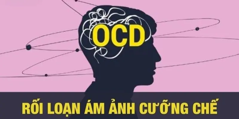 OCD là gì? Tìm hiểu nguyên nhân, triệu chứng và cách chữa trị