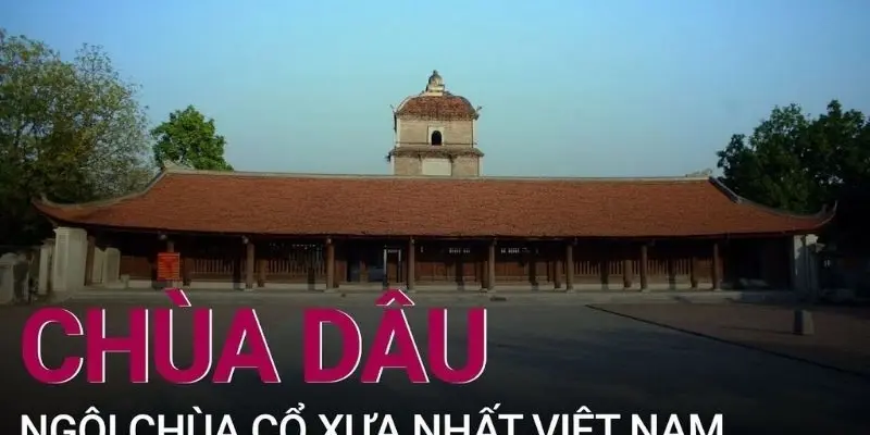 Chùa Dâu - Địa điểm du lịch văn hóa hấp dẫn ở Bắc Ninh