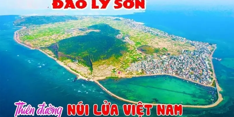 Đảo Lý Sơn - Vẻ đẹp độc đáo của hòn đảo xứ Quảng Ngãi