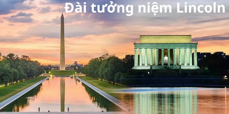 Đài tưởng niệm Lincoln – Biểu tượng vĩ đại của lịch sử Mỹ