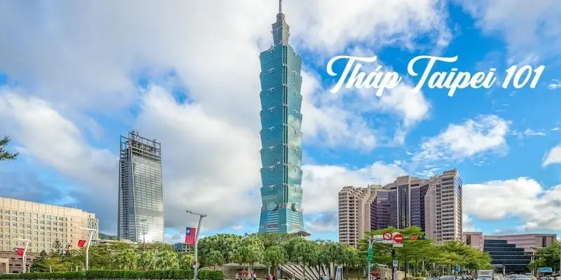 Tháp Taipei 101 – Biểu tượng kiến trúc và du lịch Đài Loan