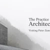 Peter Zumthor: Kiến trúc sư bậc thầy của bầu không khí và vật liệu