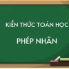 Phép nhân là gì? Giải thích chi tiết và các dạng bài tập thường gặp