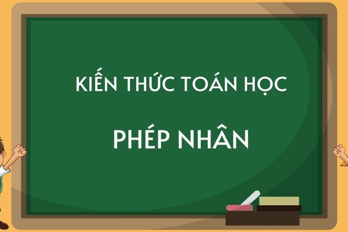 Phép nhân là gì? Giải thích chi tiết và các dạng bài tập thường gặp