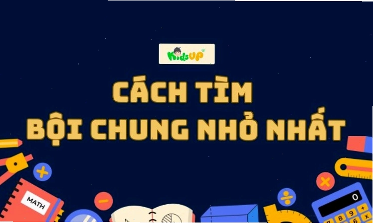 Cách tìm bội chung nhỏ nhất bằng phân tích thừa số nguyên tố