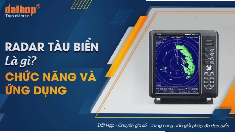 Radar trên tàu biển giúp phát hiện các vật cản và điều hướng an toàn