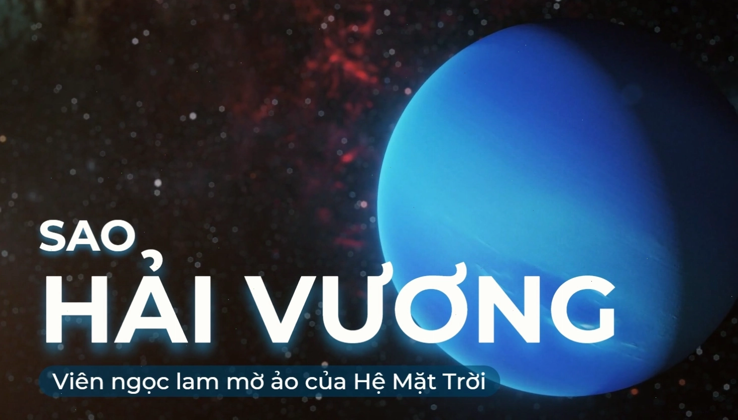 Sao Hải Vương, hành tinh xa xôi và lạnh lẽo