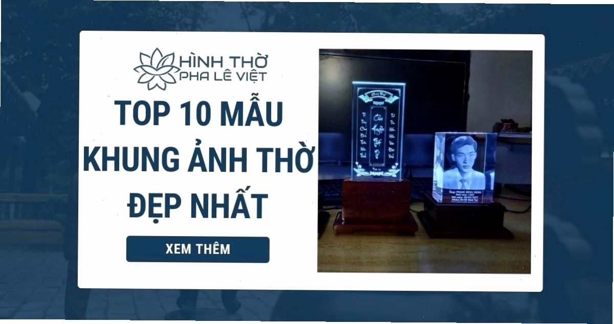 Top 10 mẫu khung ảnh thờ đẹp và phổ biến nhất