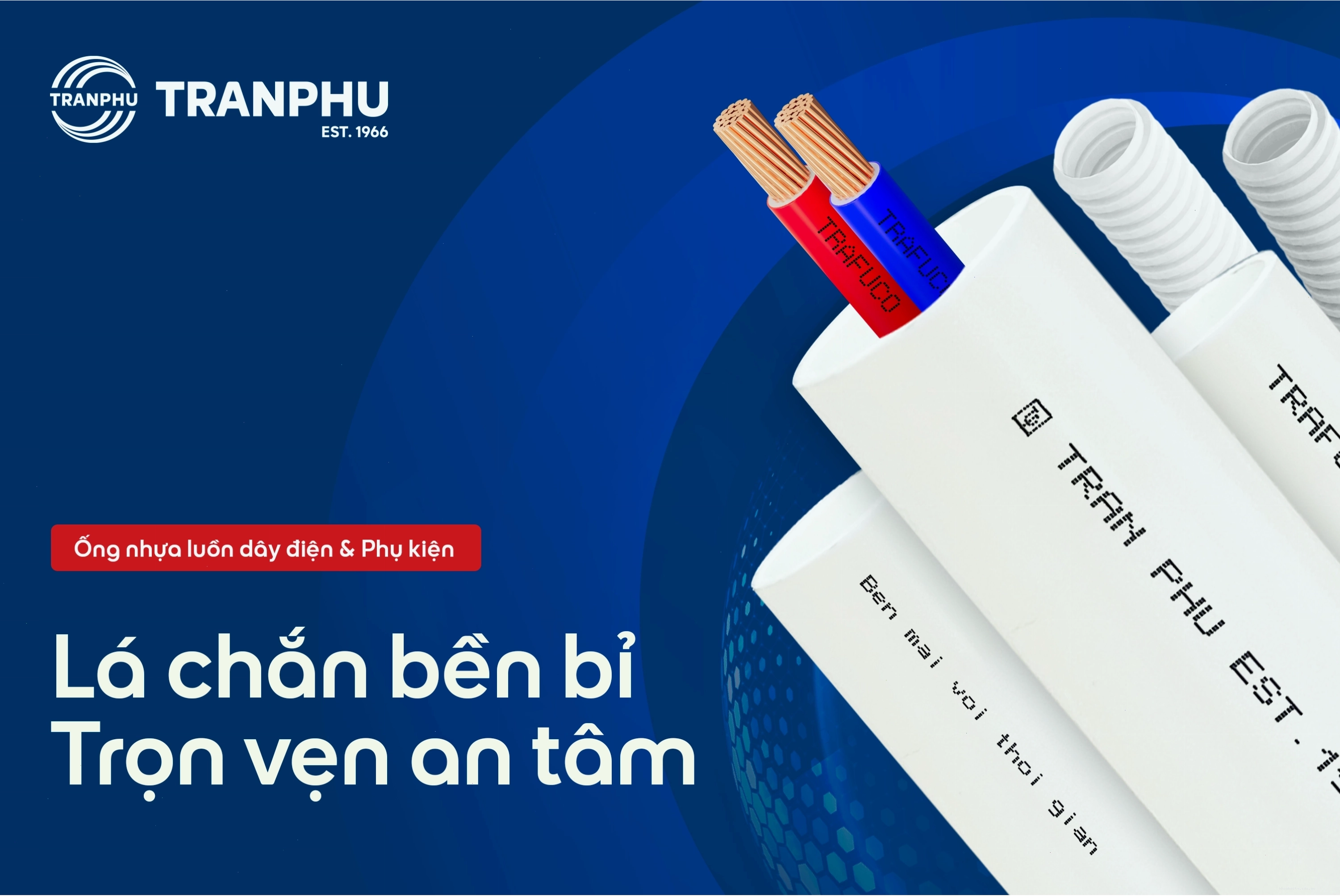 Trần Phú - TRAFUCO ra mắt ống nhựa luồn dây điện & phụ kiện
