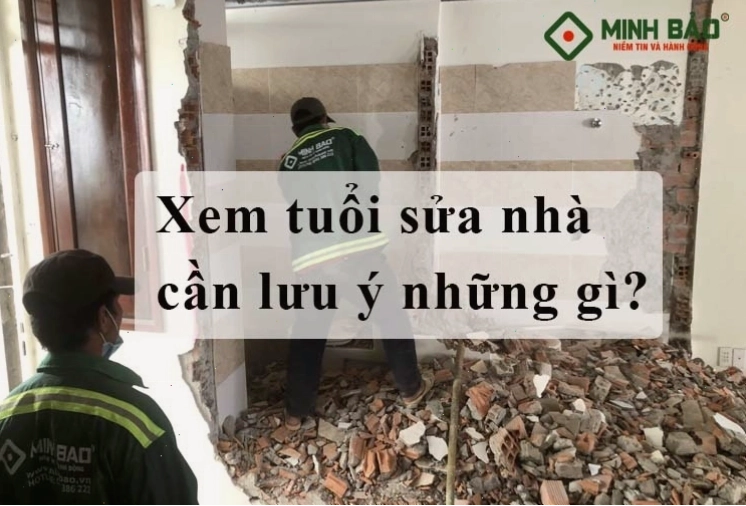 Xem tuổi sửa nhà theo phong thủy để đảm bảo tài lộc và may mắn