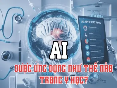 AI được ứng dụng như thế nào trong lĩnh vực y học hiện đại?