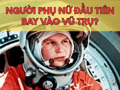Bạn đã biết người phụ nữ đầu tiên bay vào vũ trụ là ai?