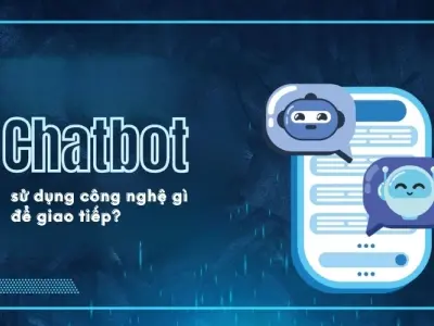 Công nghệ ngôn ngữ nào giúp chatbot hiểu con người?