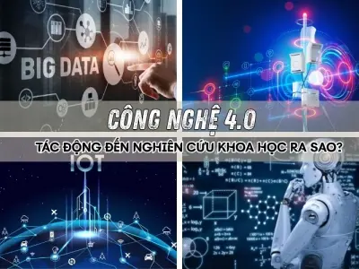 Công nghệ 4.0 làm thay đổi nghiên cứu khoa học thế nào