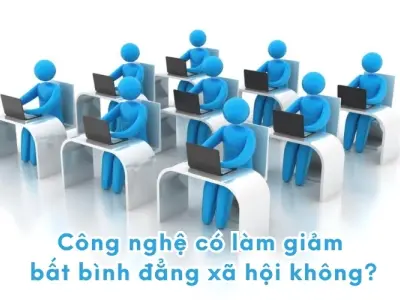 Công nghệ có giúp thu hẹp bất bình đẳng xã hội hay không?