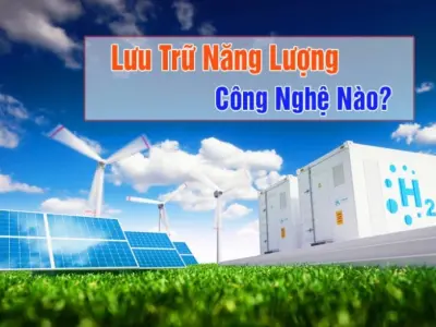 Giải pháp công nghệ nào cho lưu trữ năng lượng tái tạo?