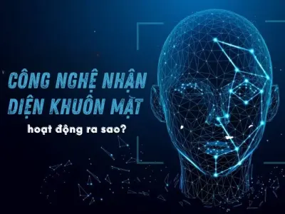 Công nghệ nhận diện khuôn mặt hoạt động như thế nào?