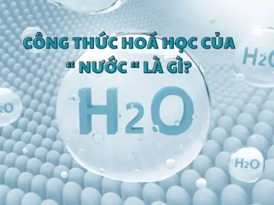 Công thức hóa học của nước là gì? Giải mã H2O