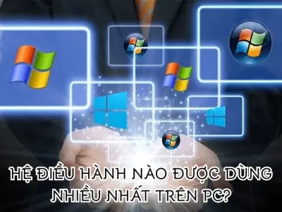 Hệ điều hành nào được ưa chuộng nhất trên PC?