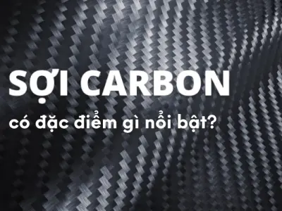 Sợi carbon có tính năng gì nổi bật nhất?