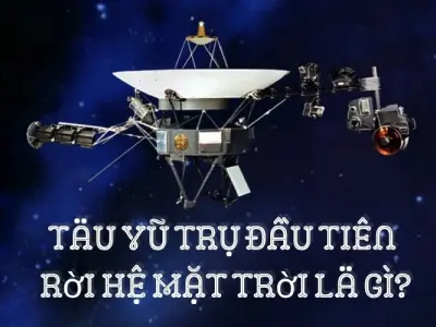 Voyager 1 - Tàu vũ trụ đầu tiên rời Hệ Mặt Trời