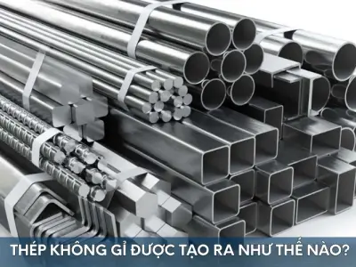 Thép không gỉ được tạo ra qua những bước nào?