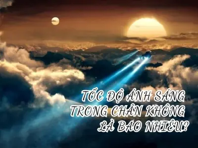 Ánh sáng truyền trong chân không với tốc độ bao nhiêu?