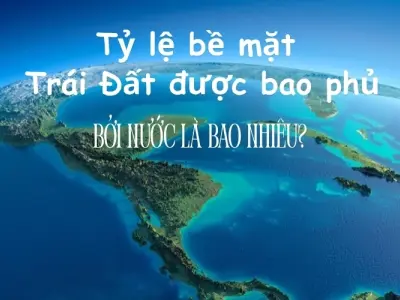 Diện tích mặt nước chiếm bao nhiêu trên Trái Đất?