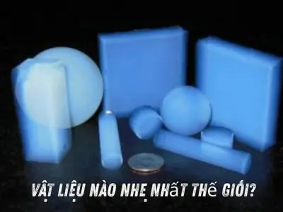 Vật liệu nào đang là nhẹ nhất thế giới hiện nay?