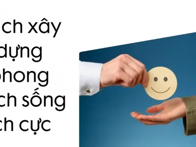 6 cách xây dựng phong cách sống tích cực từ thói quen nhỏ
