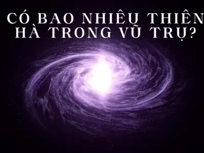 Có bao nhiêu thiên hà trong vũ trụ theo quan sát mới?