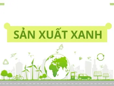 Vì sao công nghệ sản xuất xanh là xu hướng toàn cầu hiện nay