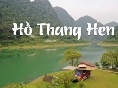 Hồ Thang Hen – Viên ngọc xanh giữa núi rừng Cao Bằng