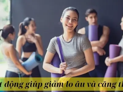 Top hoạt động giúp giảm lo âu và căng thẳng bạn nên thử