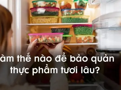 Làm thế nào để bảo quản thực phẩm tươi lâu đúng cách?