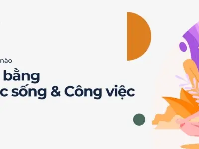Làm thế nào để cân bằng giữa công việc và cuộc sống?