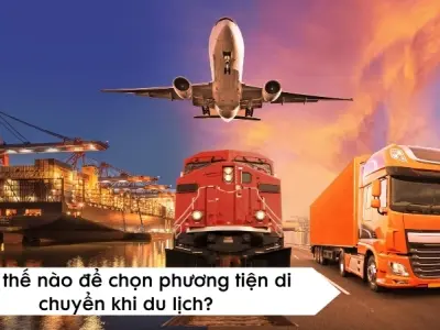 Làm thế nào để chọn phương tiện di chuyển khi du lịch?