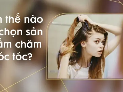 Làm thế nào để chọn sản phẩm chăm sóc tóc phù hợp?