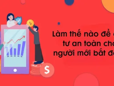 Làm thế nào để đầu tư an toàn cho người mới bắt đầu?