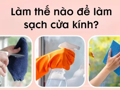 Làm thế nào để làm sạch cửa kính nhanh và hiệu quả?
