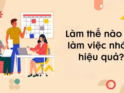 Làm thế nào để làm việc nhóm hiệu quả trong môi trường mới?