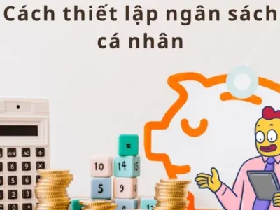 Làm thế nào để lập ngân sách cá nhân giúp tiết kiệm tối đa?