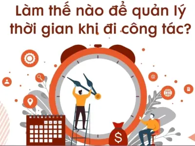 Làm thế nào để quản lý thời gian khi đi công tác hiệu quả?