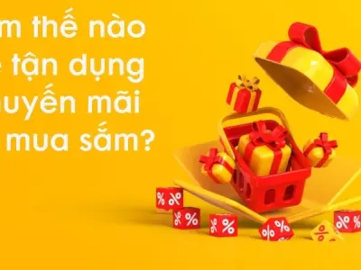 Làm thế nào để tận dụng khuyến mãi khi mua sắm?