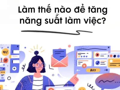 Làm thế nào để tăng năng suất làm việc hiệu quả?