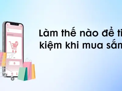 Làm thế nào để tiết kiệm khi mua sắm mà không lo lạm chi?