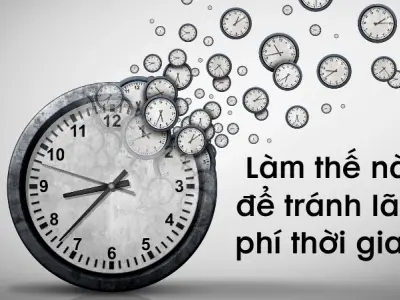 Làm thế nào để tránh lãng phí thời gian mỗi ngày?