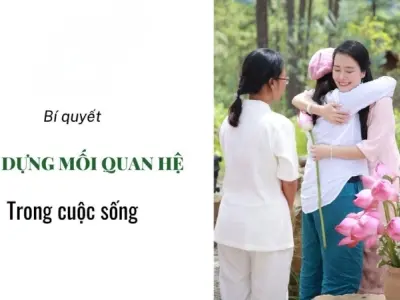 Làm thế nào để xây dựng mối quan hệ bền vững, lâu dài?